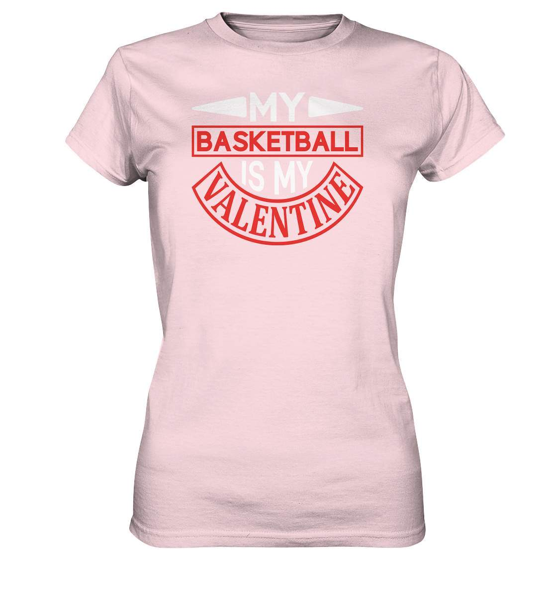 Valentinstag My Basketball is my Valentine - Ladies Premium Shirt-14 Februar,Anti Valentinstag,be my valentine,frisch verliebt,für verliebte,große Liebe,lover,My Basketball is my Valentine,tag der verliebten,valentines day,Valentinstag,Valentinstag Geschenk,Valentinstag Ideen