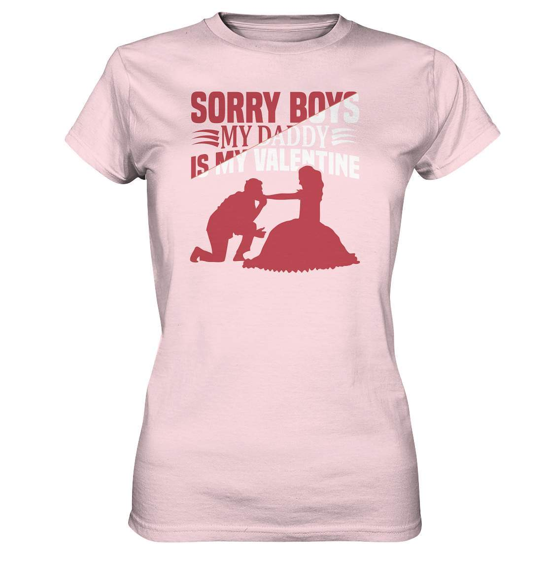 Valentinstag Sorry Boys my Daddy is my Valentine - Ladies Premium Shirt-14 Februar,Anti Valentinstag,be my valentine,Daddy is my Valentine,frisch verliebt,für verliebte,große Liebe,lover,tag der verliebten,valentines day,Valentinstag,Valentinstag Geschenk,Valentinstag Ideen