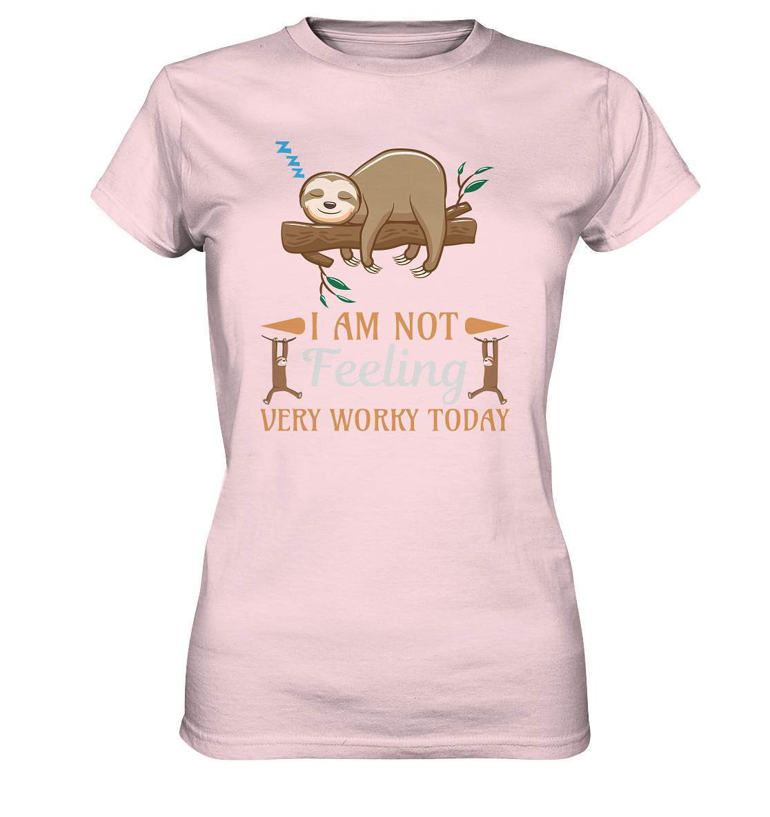 Faultier I am Not feeling verry Worky today - Ladies Premium Shirt-3 finger faultier,3 zehen faultier,das faultier,ein faultier,faul,Faultier,faultier shirt,faultier t shirt damen,faultierfarm,faultiermotiv,Not verry Worky today,riesenfaultier,t-shirt mit faultier