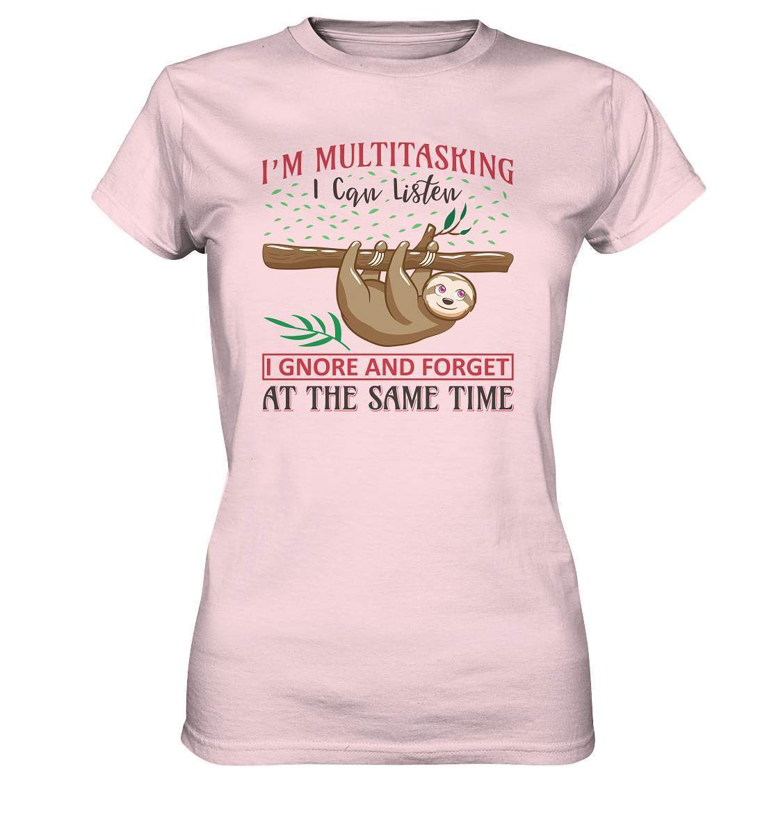 Faultier I'm Multitasking I can Listen Ignore and forget at the same Time - Ladies Premium Shirt-3 finger faultier,3 zehen faultier,das faultier,ein faultier,faul,Faultier,faultier shirt,faultier t shirt damen,faultierfarm,faultiermotiv,I am multitasking,riesenfaultier,t-shirt mit faultier