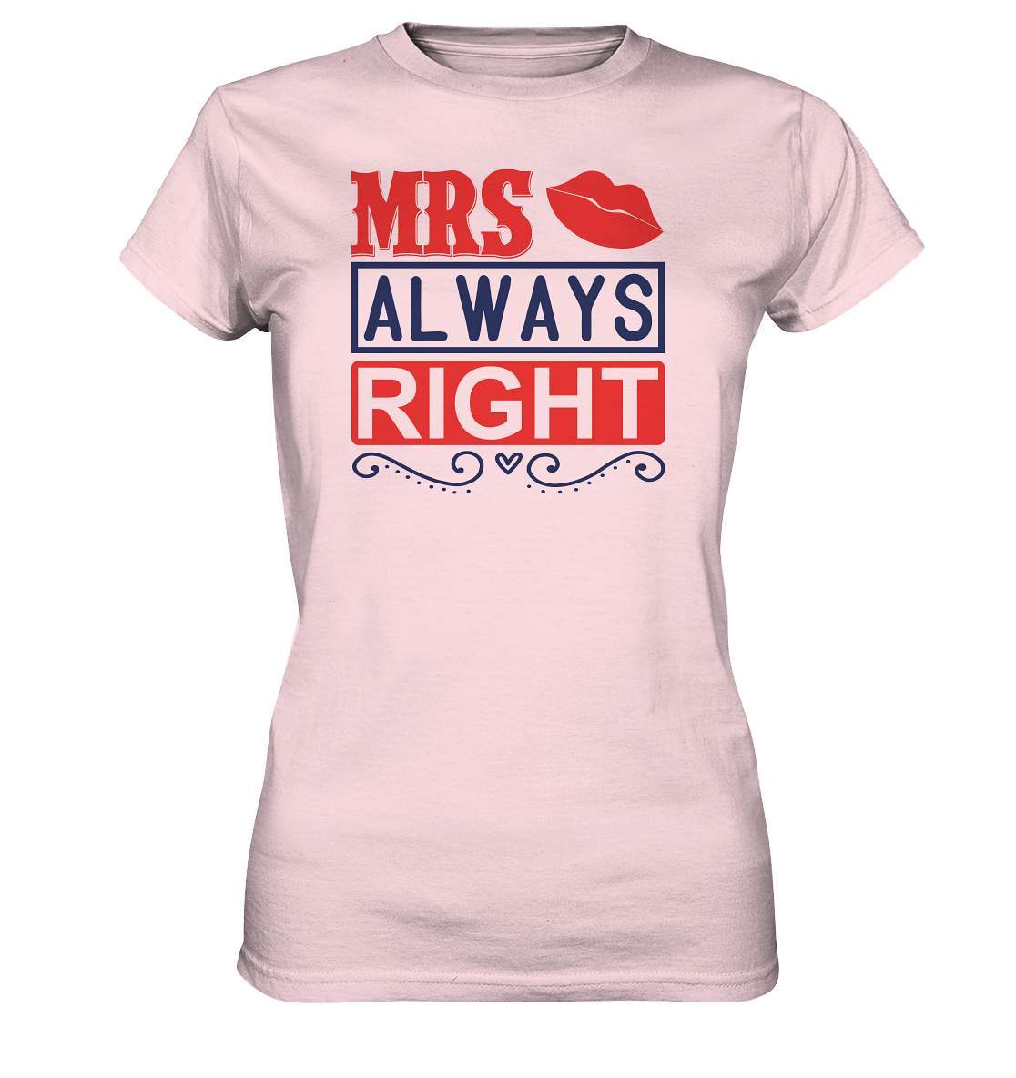 Verliebt Mrs. Always right Valentinstag - Ladies Premium Shirt-14 Februar,Anti Valentinstag,be my valentine,für verliebte,große Liebe,lover,mrs always right,sie hat immer recht,tag der verliebten,valentines day,Valentinstag,Valentinstag Geschenk,Valentinstag Ideen