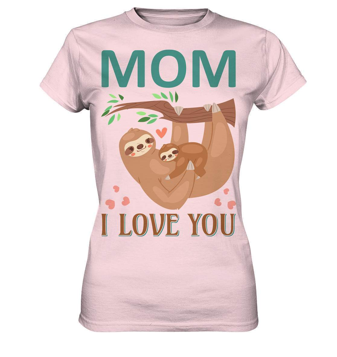 Faultier Mom, I Love You - Ladies Premium Shirt-3 finger faultier,3 zehen faultier,das faultier,ein faultier,faul,Faultier,faultier shirt,faultier t shirt damen,faultierfarm,faultiermotiv,Mom I Love You,riesenfaultier,t-shirt mit faultier