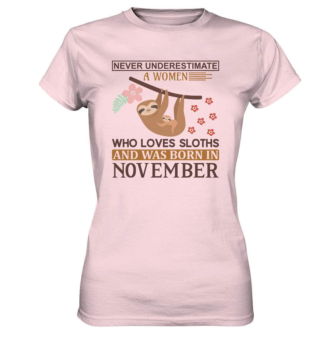 Faultier Never Underestimate a Women Who loves Sloths and was born in November - Ladies Premium Shirt-3 finger faultier,3 zehen faultier,das faultier,ein faultier,faul,Faultier,faultier shirt,faultier t shirt damen,faultierfarm,faultiermotiv,geboren im November,riesenfaultier,t-shirt mit faultier