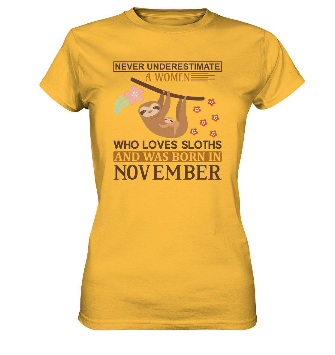 Faultier Never Underestimate a Women Who loves Sloths and was born in November - Ladies Premium Shirt-3 finger faultier,3 zehen faultier,das faultier,ein faultier,faul,Faultier,faultier shirt,faultier t shirt damen,faultierfarm,faultiermotiv,geboren im November,riesenfaultier,t-shirt mit faultier