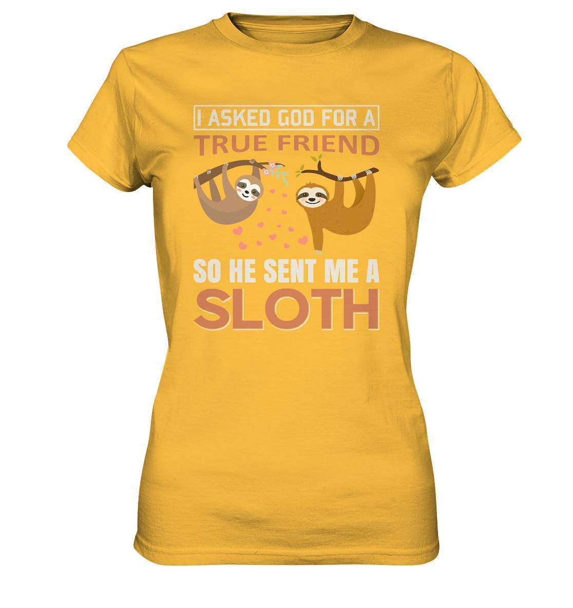 Faultier I asked God for a true Friend so he send me a Sloth - Ladies Premium Shirt-3 finger faultier,3 zehen faultier,das faultier,ein faultier,faul,Faultier,faultier shirt,faultier t shirt damen,faultierfarm,faultiermotiv,I asked for a Friend he send me a Sloth,riesenfaultier,t-shirt mit faultier