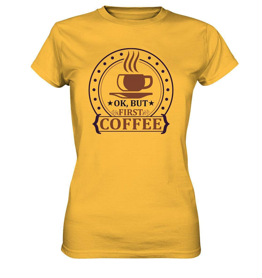 Kaffee OK. But first Coffee Kaffeeliebhaber - Ladies Premium Shirt-coffee t shirt,espresso t shirt,Frühaufsteher,geschenke für kaffeeliebhaber,i like coffee t shirt,kaffee,kaffeejunkie,Kaffeekanne,kaffeeliebhaber geschenk,kaffeesüchtig,langschläfer,Morgenmuffel,OK But first Coffee