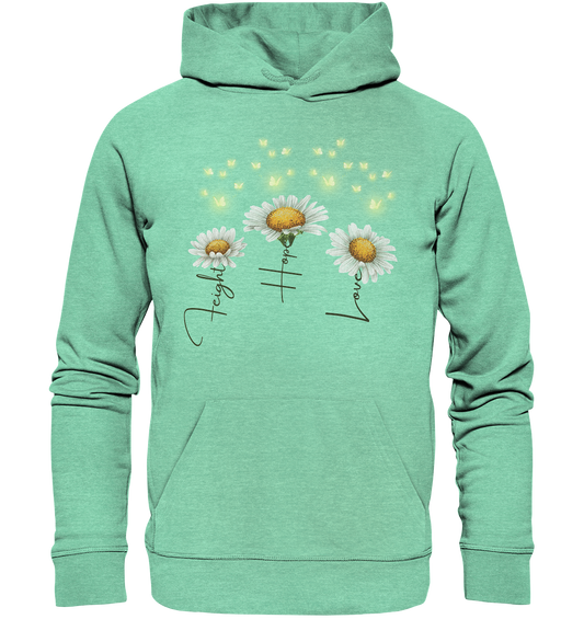 Kämpfe Hoffe Liebe Gänseblümchen Blumen - Organic Hoodie