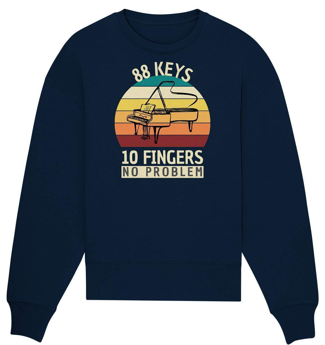 "88 Keys - 10 Fingers - No Problem" Piano Musik Hobby Klavierspieler Pianist Lustiges Klavier - No1 Pianist - Organic Oversize Sweatshirt-aus liebe zum klavier,flügel,funshirt,geschenk,geschenkidee,instrument,klassische musik,klavier,klavier spielen,klavierunterricht,kleiner klavierspieler klavierleherer,komponist,musik,musikinstrument,musikliebhaber,noten,notenheft,pianisten shirt,piano