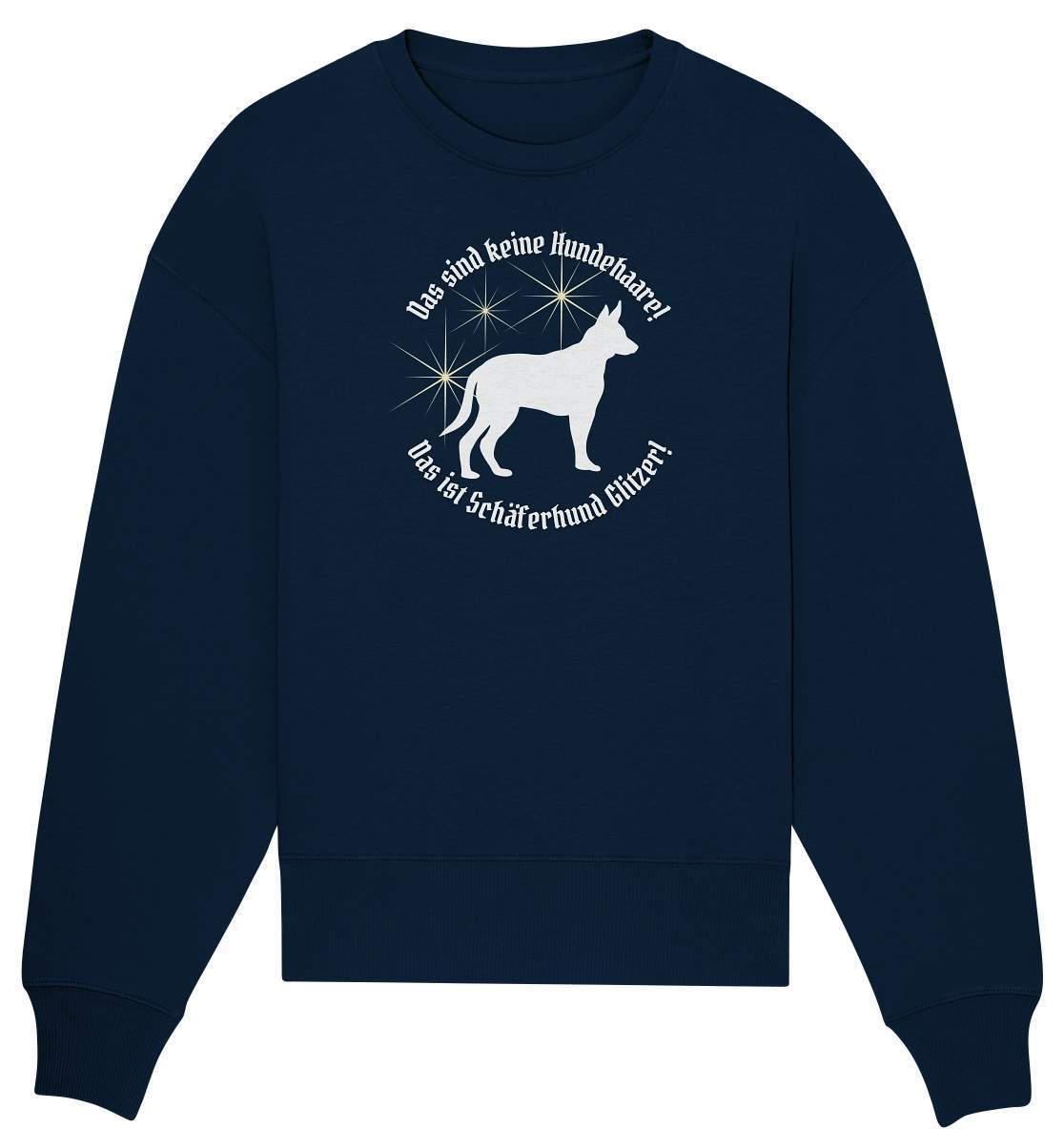 Das sind Keine Hundehaare das ist Glitzer - Schäferhund - Organic Oversize Sweatshirt-auf den hund gekommen,dog,freude,geburtstgasgeschenk,geschenkidee,humor,hund,hundebesitzer,hundefan,hundehalter,hundeliebhaber,hundeshirt,spaß