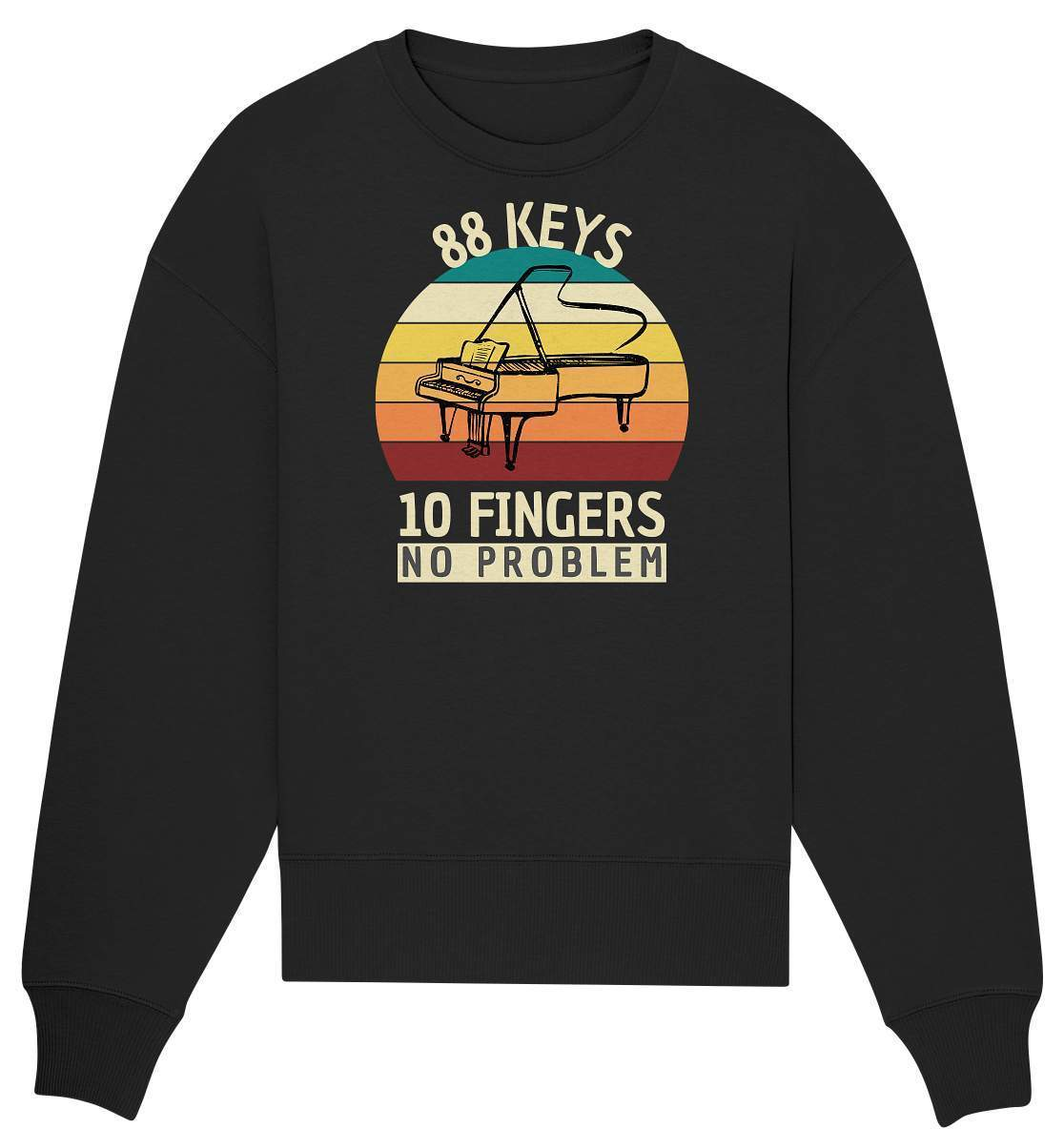 "88 Keys - 10 Fingers - No Problem" Piano Musik Hobby Klavierspieler Pianist Lustiges Klavier - No1 Pianist - Organic Oversize Sweatshirt-aus liebe zum klavier,flügel,funshirt,geschenk,geschenkidee,instrument,klassische musik,klavier,klavier spielen,klavierunterricht,kleiner klavierspieler klavierleherer,komponist,musik,musikinstrument,musikliebhaber,noten,notenheft,pianisten shirt,piano
