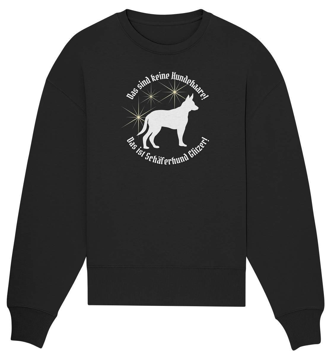 Das sind Keine Hundehaare das ist Glitzer - Schäferhund - Organic Oversize Sweatshirt-auf den hund gekommen,dog,freude,geburtstgasgeschenk,geschenkidee,humor,hund,hundebesitzer,hundefan,hundehalter,hundeliebhaber,hundeshirt,spaß