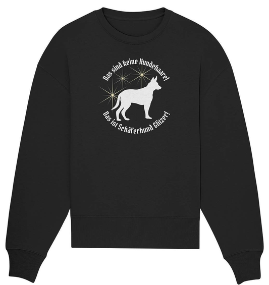 Das sind Keine Hundehaare das ist Glitzer - Schäferhund - Organic Oversize Sweatshirt-auf den hund gekommen,dog,freude,geburtstgasgeschenk,geschenkidee,humor,hund,hundebesitzer,hundefan,hundehalter,hundeliebhaber,hundeshirt,spaß