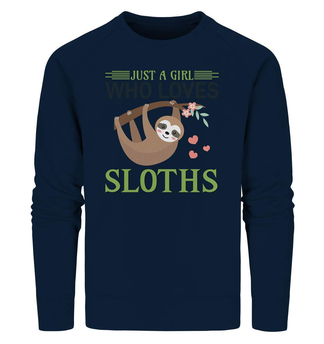 Faultier Just a Girl Who loves Sloths - Organic Sweatshirt-3 finger faultier,3 zehen faultier,das faultier,ein faultier,faul,Faultier,faultier shirt,faultier t shirt damen,faultierfarm,faultiermotiv,Just a Girl Who loves Sloths,riesenfaultier,t-shirt mit faultier