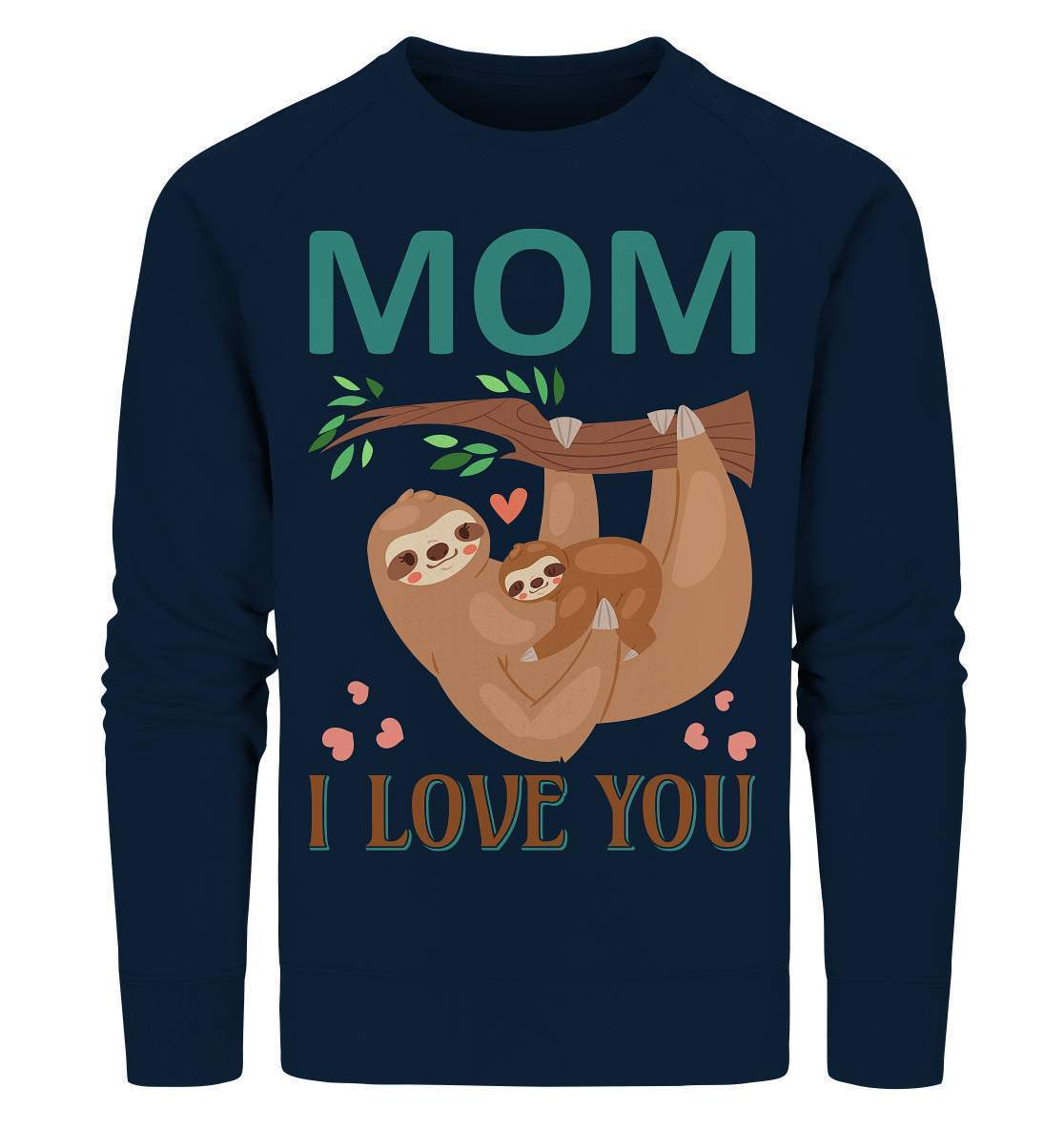 Faultier Mom, I Love You - Organic Sweatshirt-3 finger faultier,3 zehen faultier,das faultier,ein faultier,faul,Faultier,faultier shirt,faultier t shirt damen,faultierfarm,faultiermotiv,Mom I Love You,riesenfaultier,t-shirt mit faultier