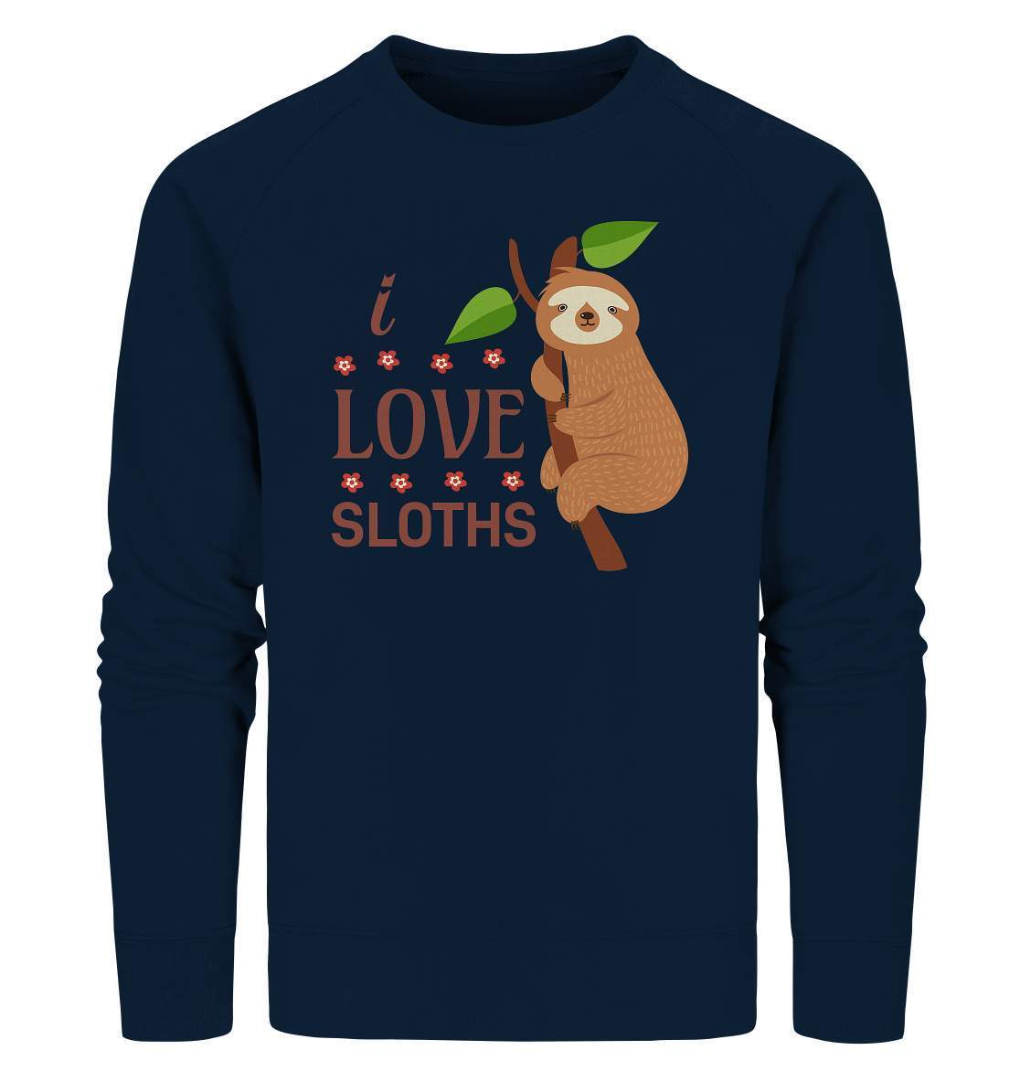 Faultier I Love Sloths - Organic Sweatshirt-3 finger faultier,3 zehen faultier,das faultier,ein faultier,faul,Faultier,faultier shirt,faultier t shirt damen,faultierfarm,faultiermotiv,I Love Sloths,riesenfaultier,t-shirt mit faultier