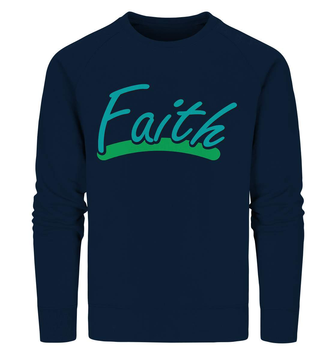 Glauben Beten Vertrauen Faith - Organic Sweatshirt-altes testament,bibel,bibelspruch,christ,christen,christentum,faith,glauben,Jesus,jesus christus,liebe,neues testament,vertrauen