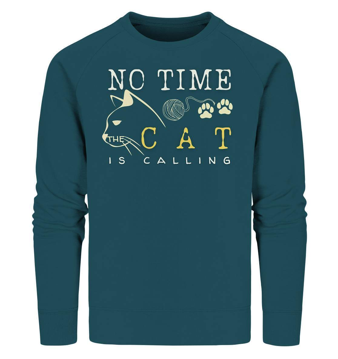 No Time The Cat Is Calling - Katzenliebhaber - Organic Sweatshirt-auf die Katze gekommen,cat,freude,geburtstgasgeschenk,geschenkidee,humor,Katze,Katzenbesitzer,katzenfan,katzenhalter,katzenliebhaber,katzenshirt,spaß