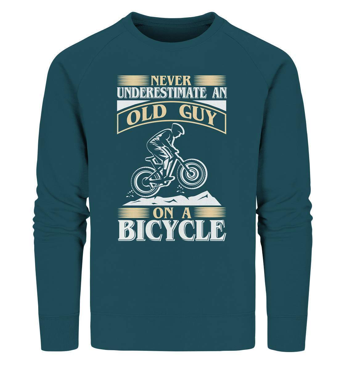 Fahrrad Never underestimate an old Guy on a Bicycle - Organic Sweatshirt-bike,bike damen,e-bike trekking,fahrrad,fahrrad damen,fahrrad einfach,fahrrad fahren,fahrrad herren,fahrrad test,fahrradbekleidung,fahrradtour,mountainbike,underestimate old Guy on a Bicycle