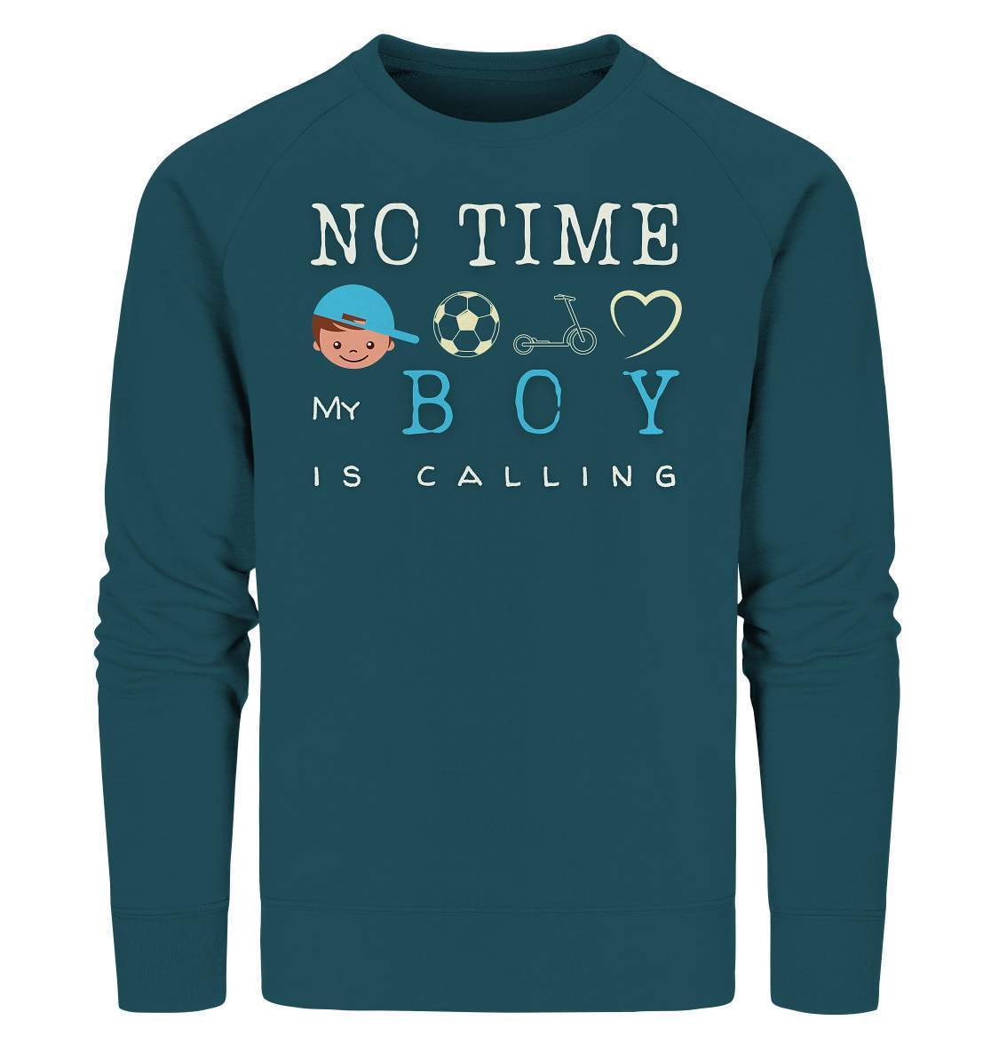 No Time My Boy is Calling - für den stolzen Papa - Organic Sweatshirt-baby shower,baby shower party,du wirst papa,es wird ein junge,für Mama,für Papa,geschenk,geschenkidee,junge,kleiner junge,mama shirt,my boy,papa shirt,team blau,team rosa,überraschung