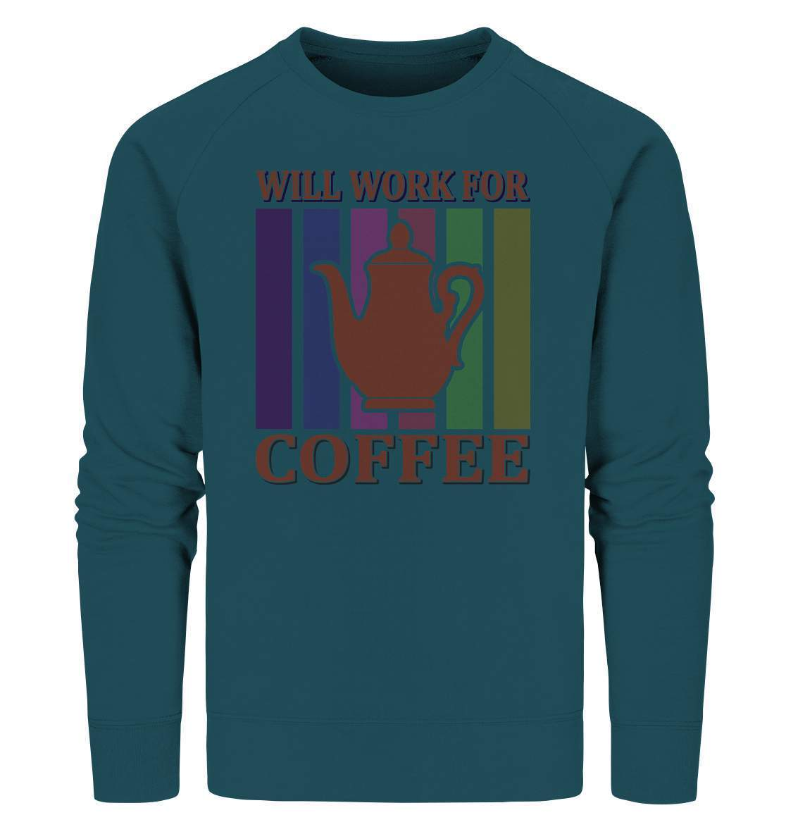 Kaffee Will Work For Coffee Kaffeeliebhaber - Organic Sweatshirt-coffee t shirt,espresso t shirt,Frühaufsteher,geschenke für kaffeeliebhaber,i like coffee t shirt,kaffee,kaffeejunkie,Kaffeekanne,kaffeeliebhaber geschenk,kaffeesüchtig,langschläfer,Morgenmuffel,Will Work For Coffee