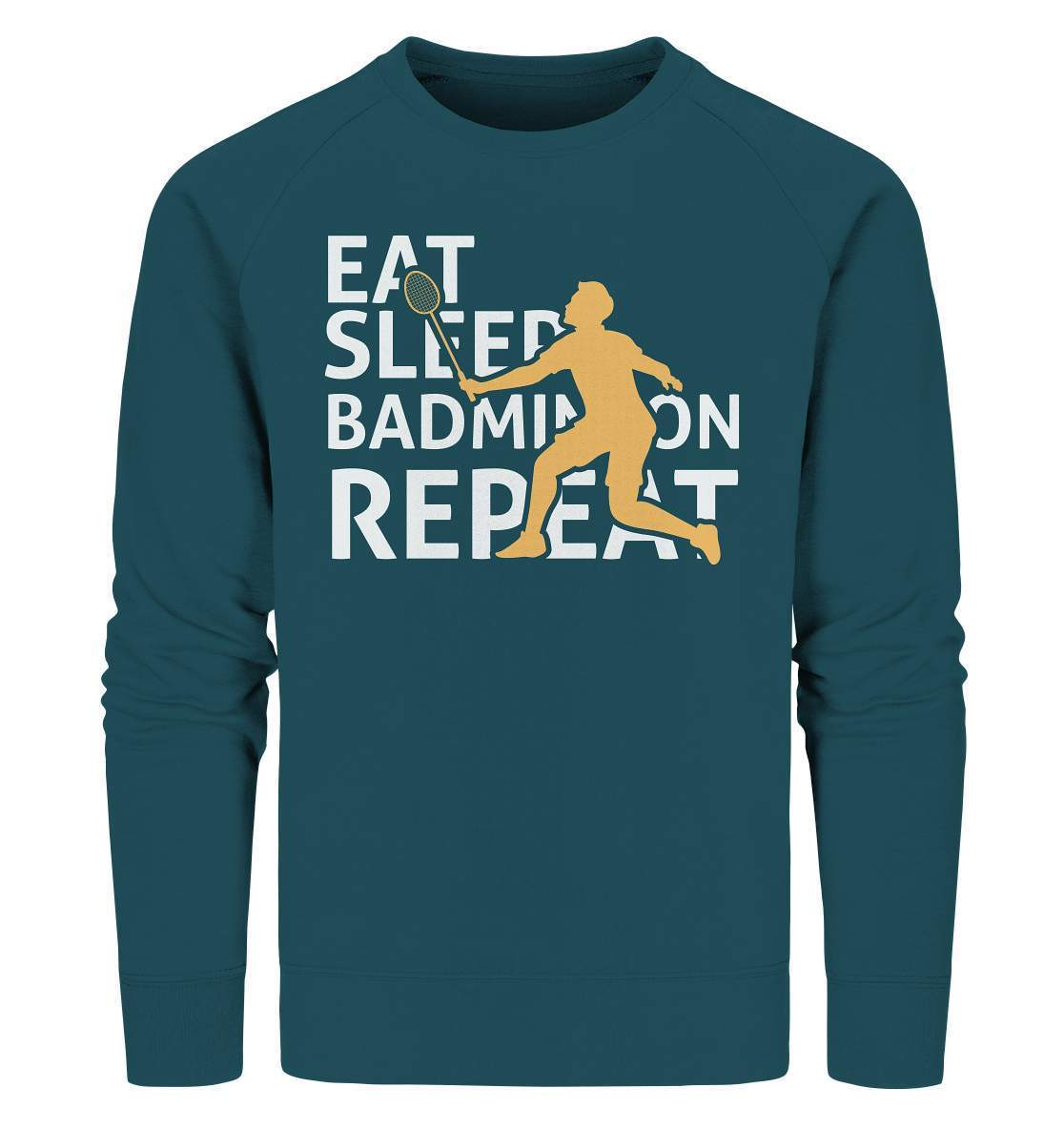 Federball Eat Sleep Badminton Repeat Motiv - Organic Sweatshirt-badmintin,badminton,badminton fan,badminton geschenk,badminton liebhaber,badminton schläger,badminton spieler,ballsport,Eat Sleep Badminton Repeat,federball,funshirt,sport,tennis langsam