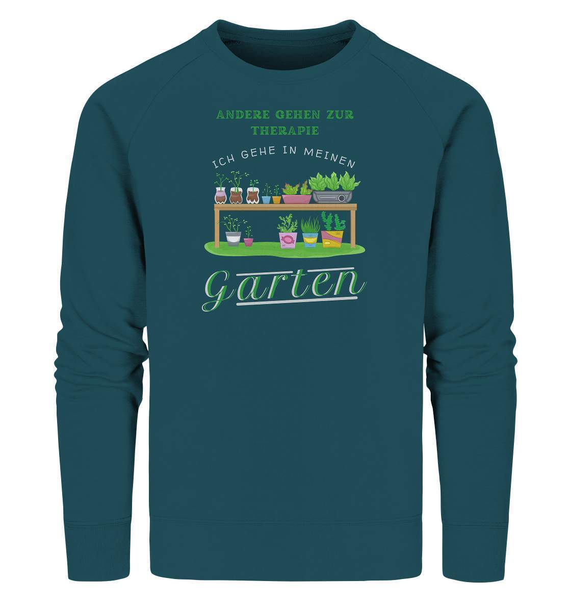 Andere gehen zur Therapie Ich gehe in meinen Garten Gärtner - Organic Sweatshirt-funshirt,garten therapie t-shirt,gartenausrüstung,gartenhelfer,gartenleidenschaft,gartenliebe,gartenoutfit,gärtner,gärtnerliebe,kleingärtner,landschaftsgärtner,Pflanztisch,therapie garten