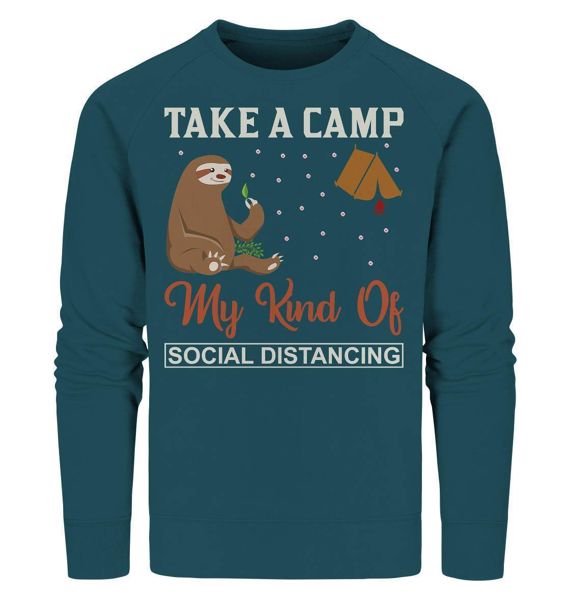 Faultier Take a camp my kind of social distancing - Organic Sweatshirt-3 finger faultier,3 zehen faultier,das faultier,ein faultier,faul,Faultier,faultier shirt,faultier t shirt damen,faultierfarm,faultiermotiv,riesenfaultier,t-shirt mit faultier,Take a camp social distancing