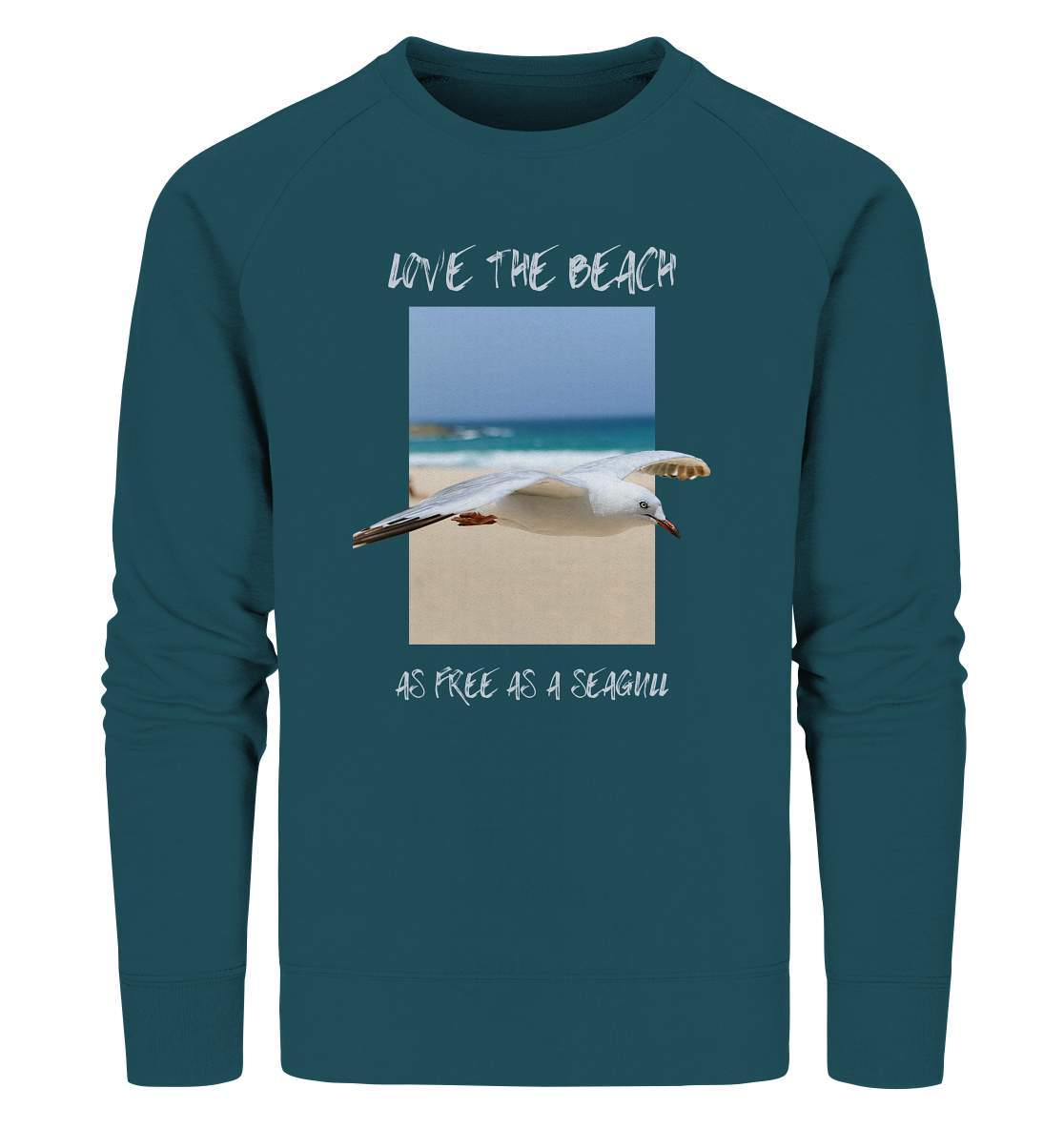 Möwe "Love the beach as free as a Seagull" Nordsee Ostsee Maritim Style - Organic Sweatshirt-Maritim,Maritim Lifestyle,Maritim Style,Moin,Möwe,Möwe im Flug,Nordlicht,Nordsee,Ostsee,Ostseeurlaub,starndliebe,strand motiv,usedom