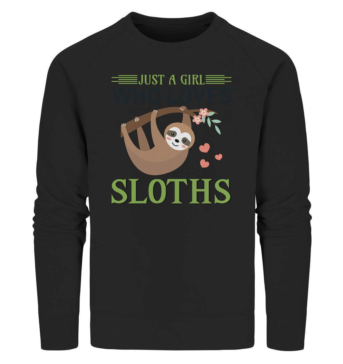 Faultier Just a Girl Who loves Sloths - Organic Sweatshirt-3 finger faultier,3 zehen faultier,das faultier,ein faultier,faul,Faultier,faultier shirt,faultier t shirt damen,faultierfarm,faultiermotiv,Just a Girl Who loves Sloths,riesenfaultier,t-shirt mit faultier