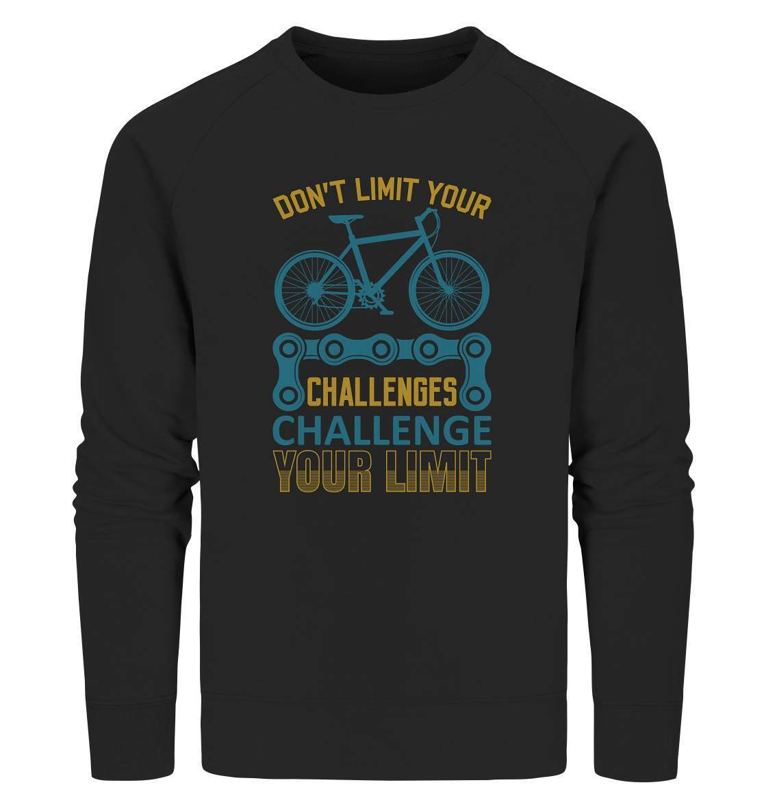 Fahrrad Don't limit your Challenges Challenge your Limit - Organic Sweatshirt-bike,bike damen,Don't limit your Challenges Challenge your Limit,e-bike trekking,fahrrad,fahrrad damen,fahrrad einfach,fahrrad fahren,fahrrad herren,fahrrad test,fahrradbekleidung,fahrradtour,mountainbike