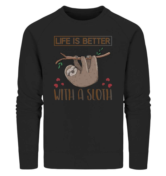 Faultier Life is better with a Sloth - Organic Sweatshirt-3 finger faultier,3 zehen faultier,das faultier,ein faultier,faul,Faultier,faultier shirt,faultier t shirt damen,faultierfarm,faultiermotiv,Life is better with a Sloth,riesenfaultier,t-shirt mit faultier