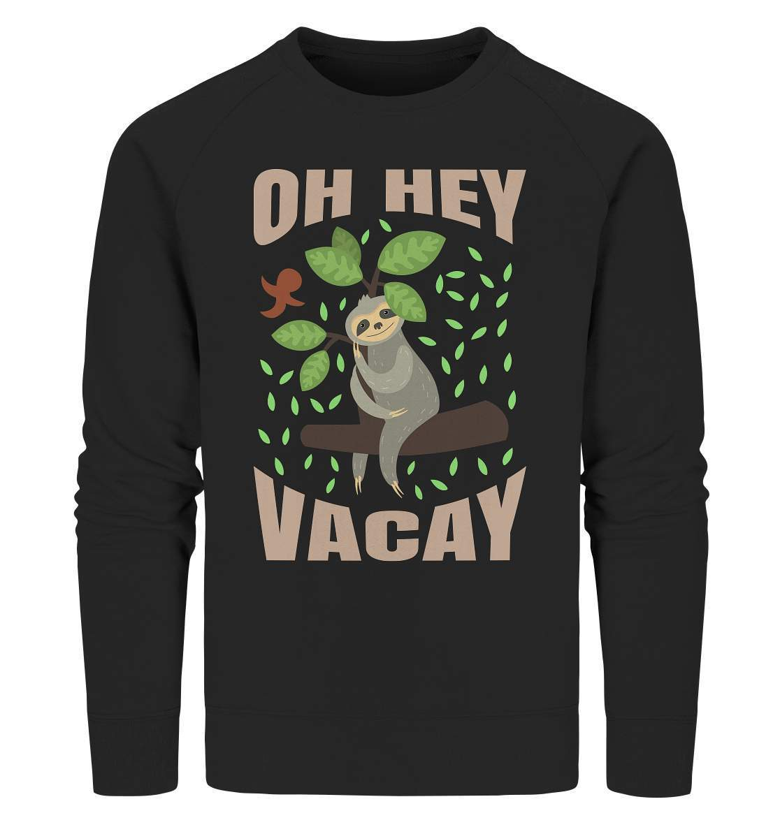 Faultier Oh Hey Vacay - Organic Sweatshirt-3 finger faultier,3 zehen faultier,das faultier,ein faultier,faul,Faultier,faultier shirt,faultier t shirt damen,faultierfarm,faultiermotiv,Oh Hey Vacay,riesenfaultier,t-shirt mit faultier