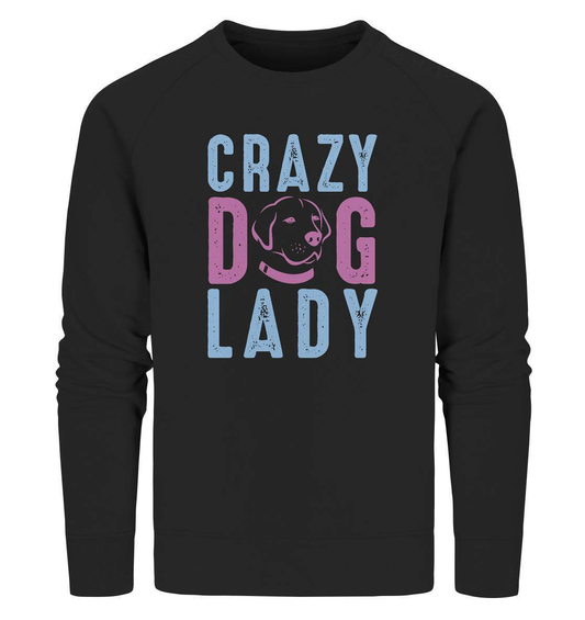 Hunde Liebhaberin Crazy Dog Lady - Organic Sweatshirt-auf den hund gekommen,Crazy Dog Lady,dog,geburtstgasgeschenk,geschenkidee,humor,hund,hundebesitzer,hundefan,hundehalter,hundeliebhaber,hundeshirt,spaß