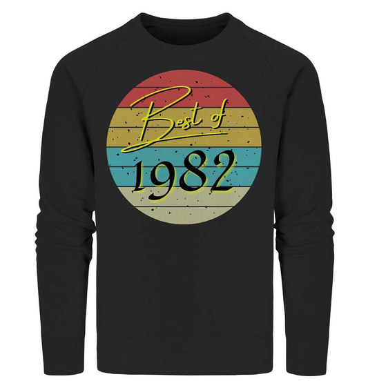 Best of 1982 - 40. Geburtstag Vintage Geburtstagsgeschenk - Organic Sweatshirt-40 jahre,funshirt,geburtstag,geburtstagsfeier,geburtstagsparty,geburtstagsüberraschung,geschenkidee,jahrgang 1982,outfit,runder geburtstag,trendy,vintage,vintage geburtstag frauen,Vintage geburtstag männer