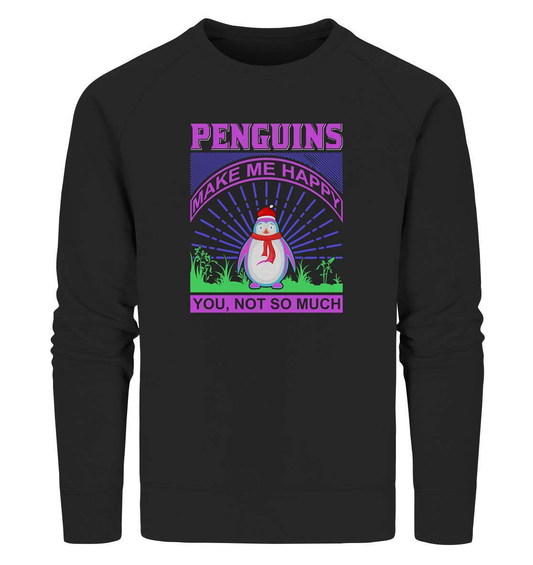 Pinguin Penguins make me happy You, not so much - Organic Sweatshirt-bild pinguin,humboldt pinguin,Penguins make me happy You,pinguin,Pinguin Bild,pinguin clipart,pinguin comic,pinguin druck,pinguin shirt,pinguin t-shirt,plitsch platsch pinguin