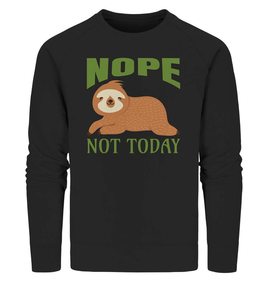 Faultier Nope not Today - Organic Sweatshirt-3 finger faultier,3 zehen faultier,das faultier,ein faultier,faul,Faultier,faultier shirt,faultier t shirt damen,faultierfarm,faultiermotiv,Nope not Today,riesenfaultier,t-shirt mit faultier