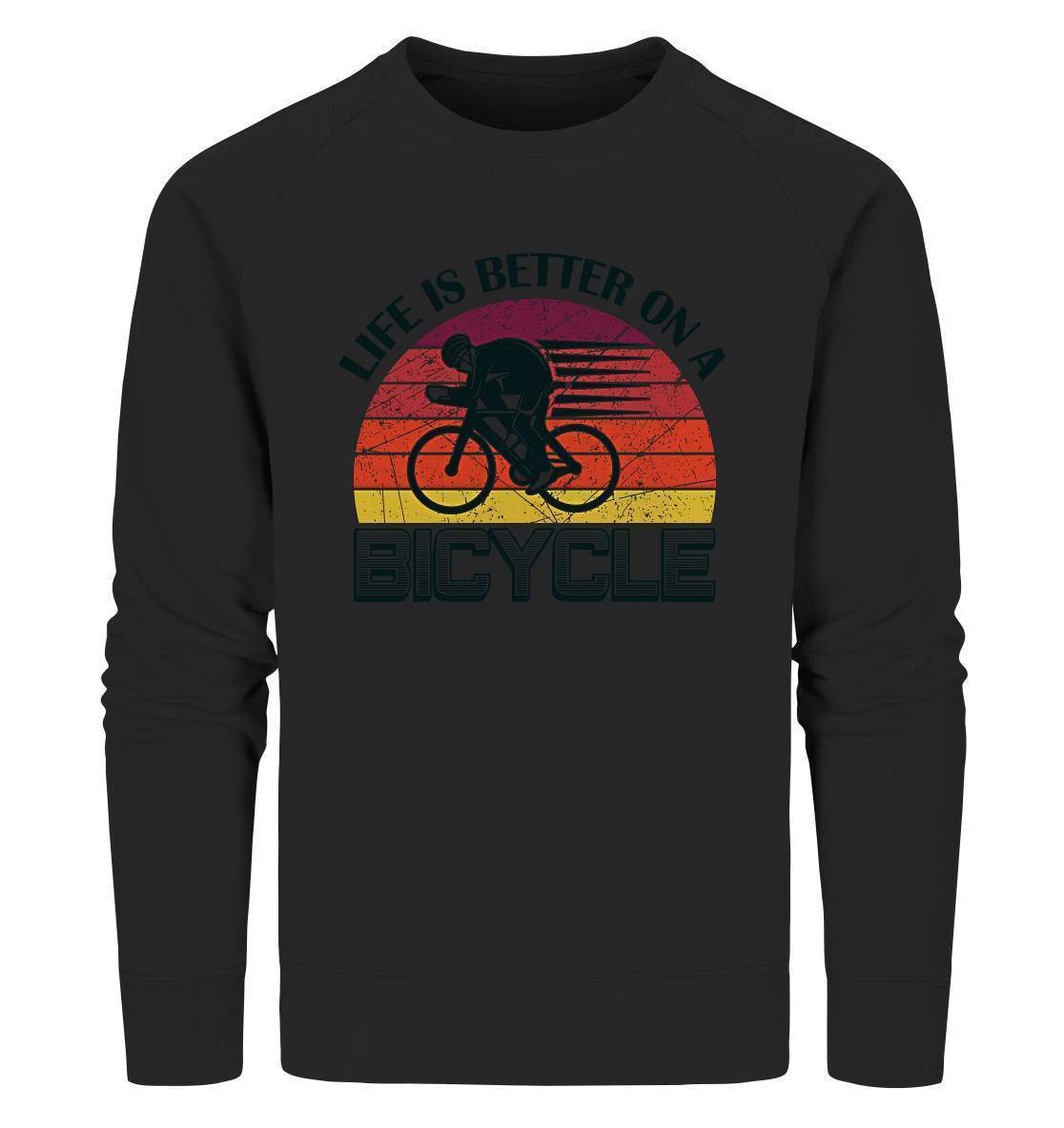 Fahrrad Life is better on a Bicycle - Organic Sweatshirt-bike,bike damen,e-bike trekking,fahrrad,fahrrad damen,fahrrad einfach,fahrrad fahren,fahrrad herren,fahrrad test,fahrradbekleidung,fahrradtour,Life is better on a Bicycle,mountainbike