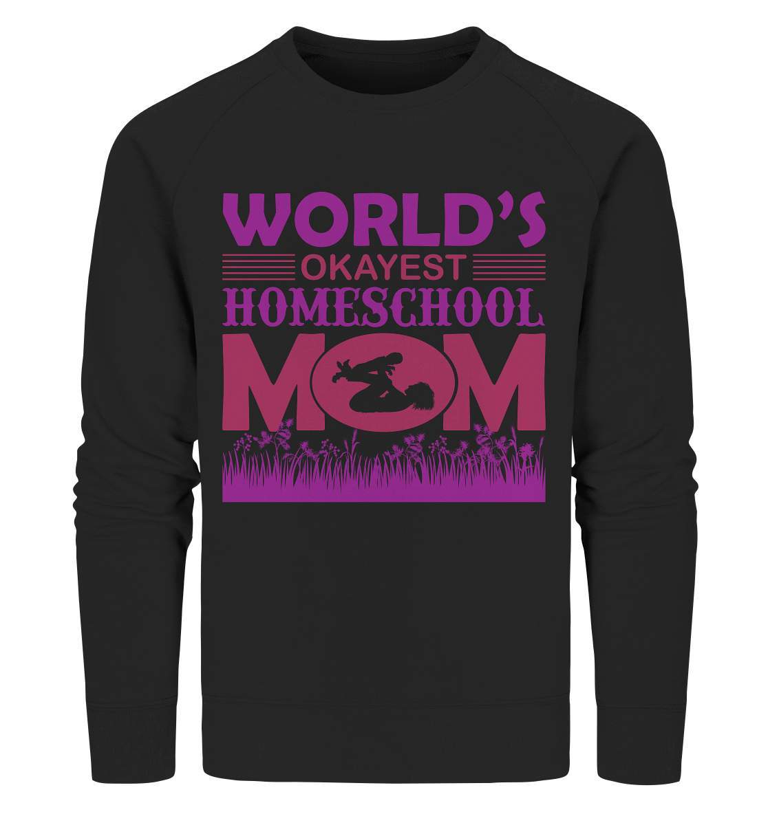 Homeschoolong Dankeschön für Die beste Mama Worlds okayest Homeschool Mom - Organic Sweatshirt-freies lernen,freilerner,geduld,homeschool,homschooling,lernen,mama,muttertag,pauken,pauker,präsenzpflicht,schulpflicht,zu hause lernen