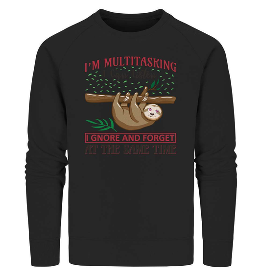 Faultier I'm Multitasking I can Listen Ignore and forget at the same Time - Organic Sweatshirt-3 finger faultier,3 zehen faultier,das faultier,ein faultier,faul,Faultier,faultier shirt,faultier t shirt damen,faultierfarm,faultiermotiv,I am multitasking,riesenfaultier,t-shirt mit faultier