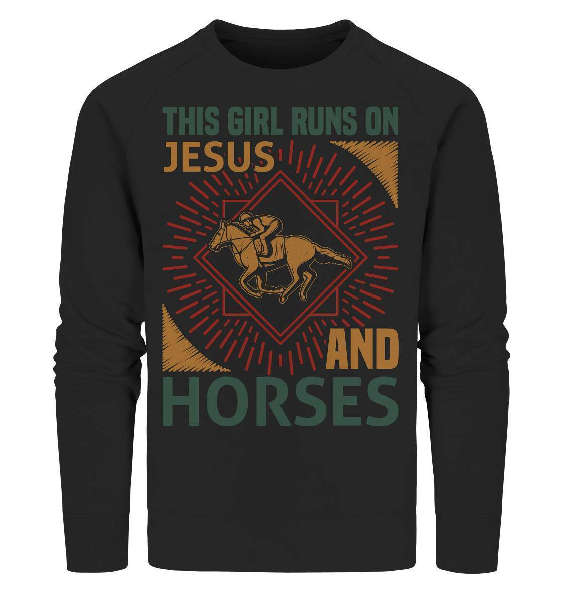 Pferde This Girl runs on Jesus and Horses - Organic Sweatshirt-dressur,dressurpferd,Girl runs on Jesus and Horses,haflinger,pony,ponyhof,reiter,reitsport,reitverein,sattel,springpferd,springreiten