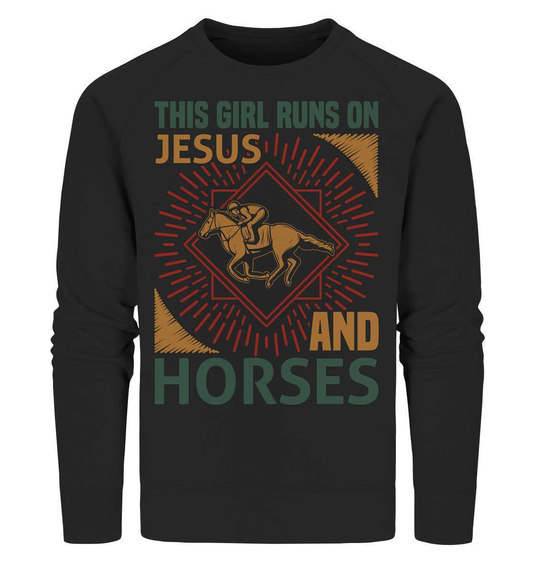 Pferde This Girl runs on Jesus and Horses - Organic Sweatshirt-dressur,dressurpferd,Girl runs on Jesus and Horses,haflinger,pony,ponyhof,reiter,reitsport,reitverein,sattel,springpferd,springreiten