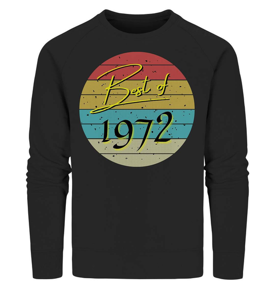 Best of 1972 - 50. Geburtstag Vintage Geburtstagsgeschenk - Organic Sweatshirt-50 jahre,funshirt,geburtstag,geburtstagsfeier,geburtstagsparty,geburtstagsüberraschung,geschenkidee,jahrgang 1972,runder geburtstag,trendy,vintage,vintage geburtstag frauen,Vintage geburtstag männer