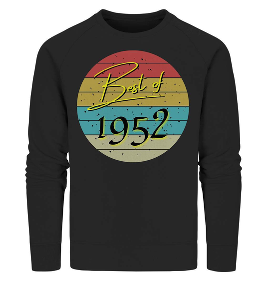 Best of 1952 - 70. Geburtstag Vintage Geburtstagsgeschenk  - Organic Sweatshirt-70 Jahre,funshirt,Geburtstag,Geburtstagsfeier,Geburtstagsparty,Geburtstagsüberraschung,Geschenkidee,Jahrgang 1952,runder Geburtstag,trendy,Vintage,vintage geburtstag frauen,Vintage geburtstag männer