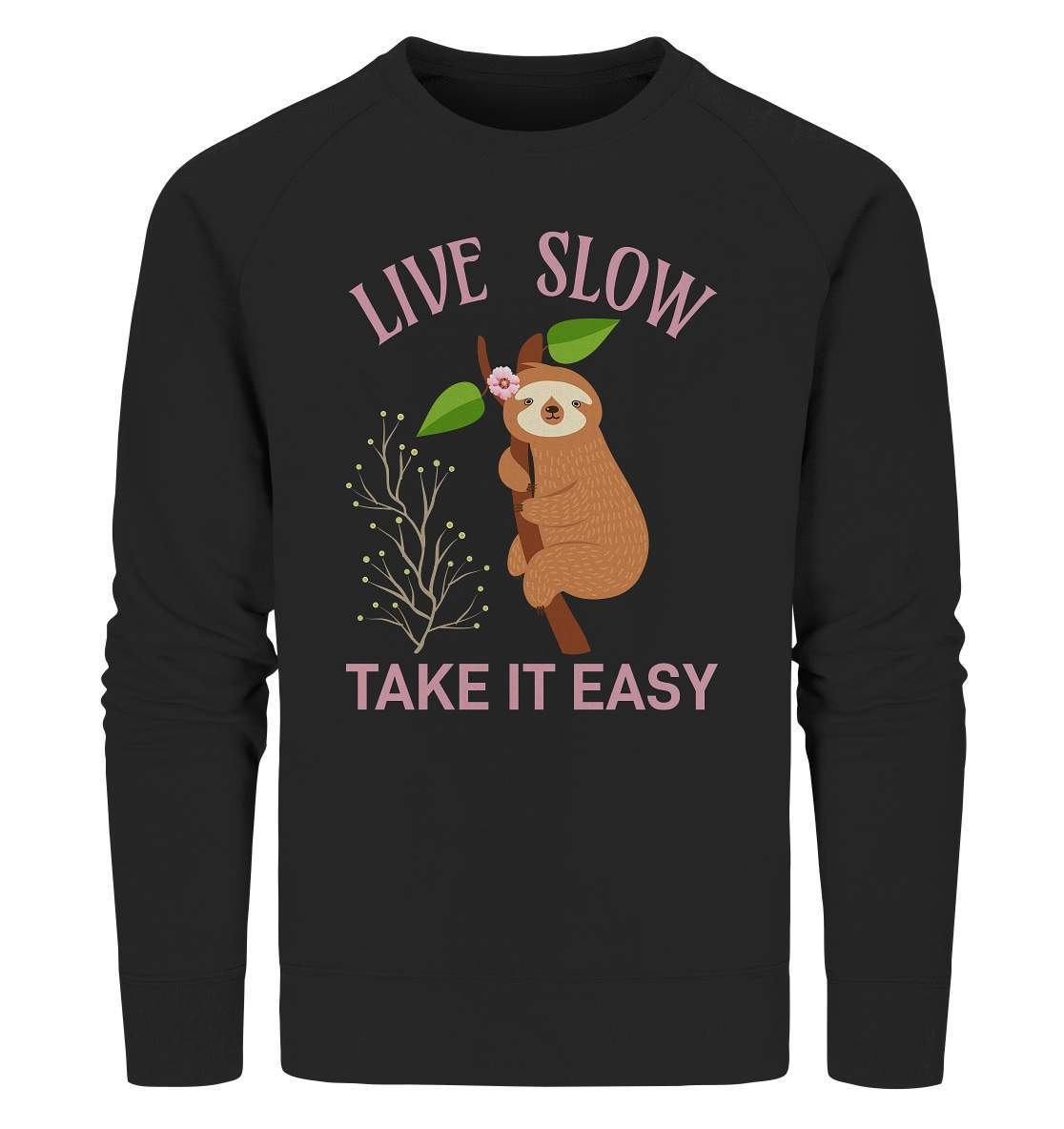 Faultier Live Slow Take it Easy - Organic Sweatshirt-3 finger faultier,3 zehen faultier,das faultier,ein faultier,faul,Faultier,faultier shirt,faultier t shirt damen,faultierfarm,faultiermotiv,Live Slow Take it Easy,riesenfaultier,t-shirt mit faultier