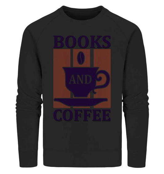 Kaffee Books and Coffee Kaffeeliebhaber - Organic Sweatshirt-Books and Coffee,coffee t shirt,espresso t shirt,Frühaufsteher,geschenke für kaffeeliebhaber,i like coffee t shirt,kaffee,kaffeejunkie,Kaffeekanne,kaffeeliebhaber geschenk,kaffeesüchtig,langschläfer,Morgenmuffel