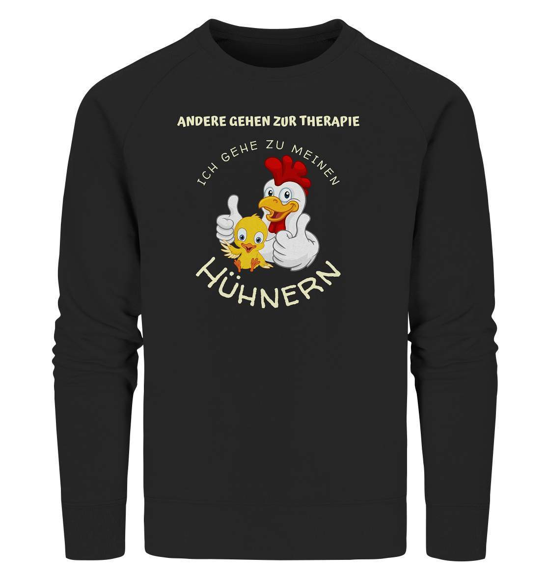 Hühner - Therapie  Lustiges Landwirt Geflügel Bauer - Organic Sweatshirt-bauer,geflügel,geflügelverein,Geschenk,geschenkidee,hahn,hobbyzucht,hobbyzüchter,hunh,hähnchen,hähne,hühnchen,hühner,Hühner therapie,hühnerfarm,hühnerstall,hühnerzüchter,landwirt,verrücktes Huhn