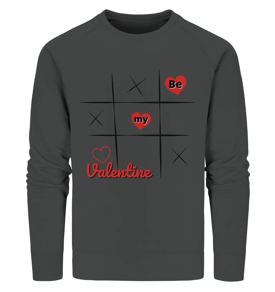 Valentinstag Be my Valentine Tic Tac Toe Perfekt für deinen Schatz - Organic Sweatshirt-14. Februar,be my valentine,große Liebe,herz,klassisches Spiel,liebe,tag der verliebten,tic tac toe,valentines day,Valentinstag,Valentinstag Frauen,Valentinstag für Männer,Valentinstag Geschenk,Valentinstag Ideen,verliebt