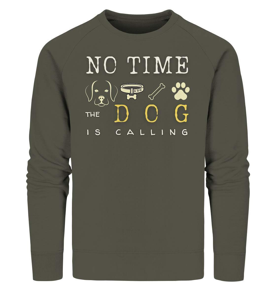 No Time the Dog is Calling - für Hundeliebhaber - Organic Sweatshirt-auf den hund gekommen,dog,freude,geburtstgasgeschenk,geschenkidee,humor,hund,hundebesitzer,hundefan,hundehalter,hundeliebhaber,hundeshirt,spaß