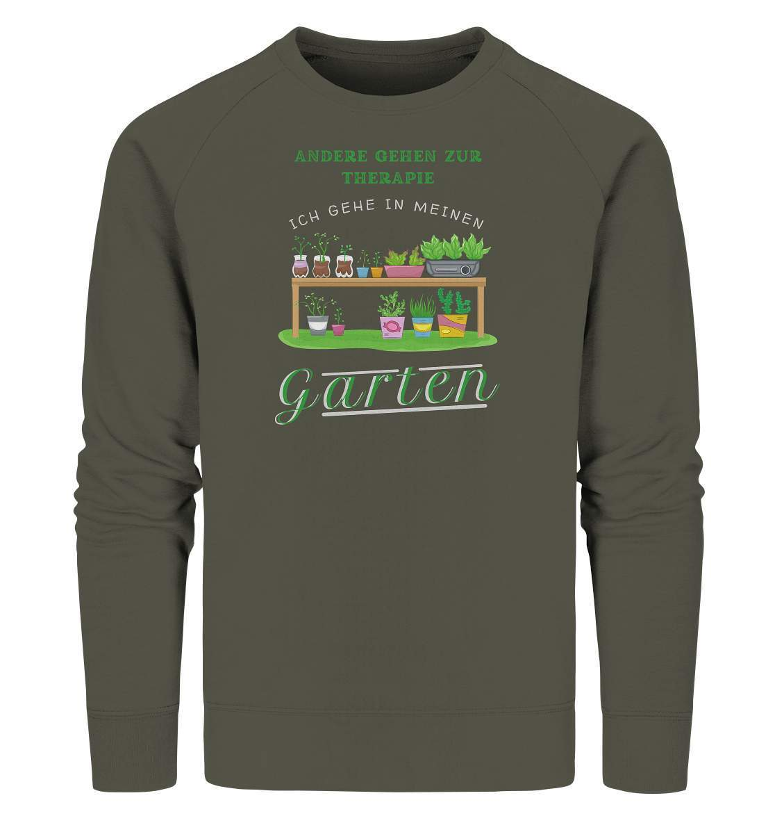 Andere gehen zur Therapie Ich gehe in meinen Garten Gärtner - Organic Sweatshirt-funshirt,garten therapie t-shirt,gartenausrüstung,gartenhelfer,gartenleidenschaft,gartenliebe,gartenoutfit,gärtner,gärtnerliebe,kleingärtner,landschaftsgärtner,Pflanztisch,therapie garten