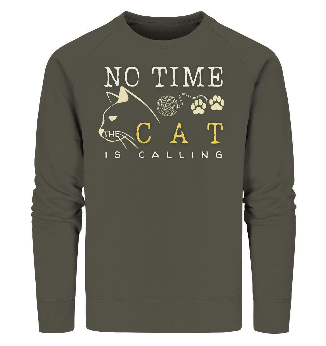 No Time The Cat Is Calling - Katzenliebhaber - Organic Sweatshirt-auf die Katze gekommen,cat,freude,geburtstgasgeschenk,geschenkidee,humor,Katze,Katzenbesitzer,katzenfan,katzenhalter,katzenliebhaber,katzenshirt,spaß